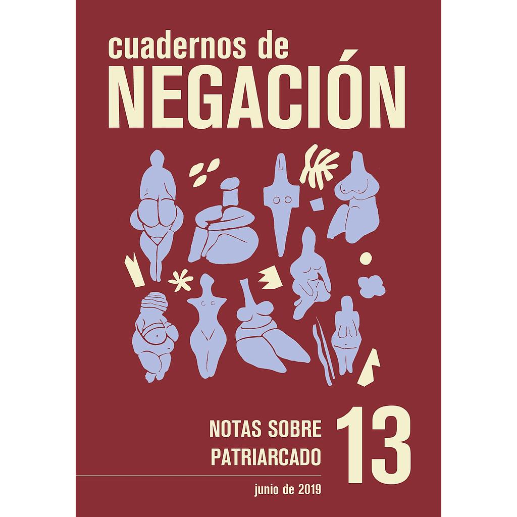Cuadernos de negación nº 13  (junio 2013)notas sobre el patriarcado