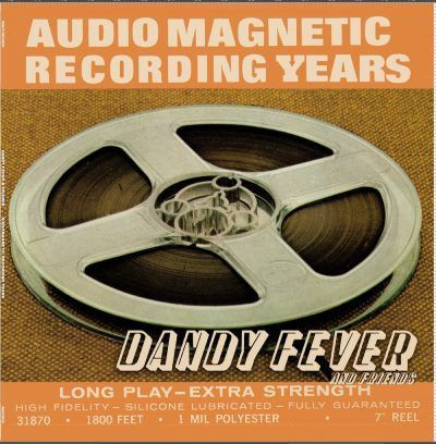 DANDY FEVER - Audio magnetic recording years