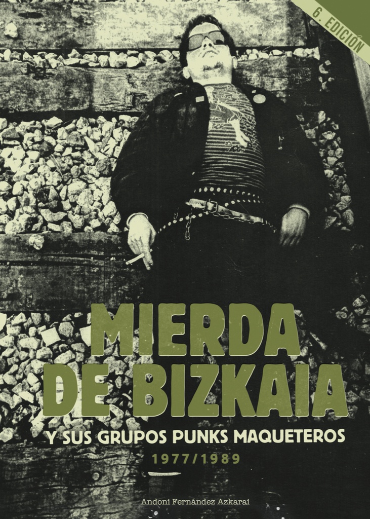 MIERDA DE BIZKAIA Y SUS GRUPOS PUNKS MAQUETEROS 1977-1989 [5ª edición]