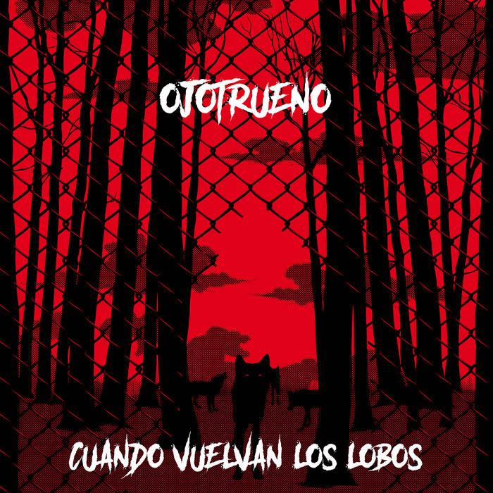 OJOTRUENO - cuando vuelvan los lobos