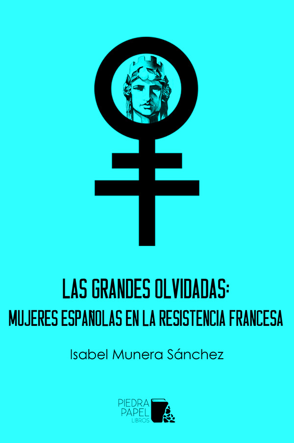 LAS GRANDES OLVIDADAS: MUJERES ESPAÑOLAS EN LA RESISTENCIA FRANCESAesa