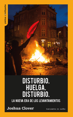 Disturbio. huelga. disturbio - joshua clover