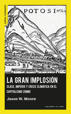 LA GRAN IMPLOSIÓN - Jason W. Moore