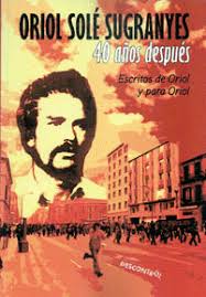 Oriol Solé Sugranyes 40 años después
