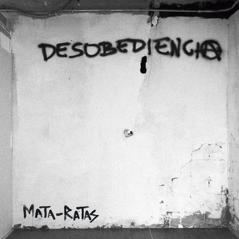 MATA-RATAS - Desobediencia
