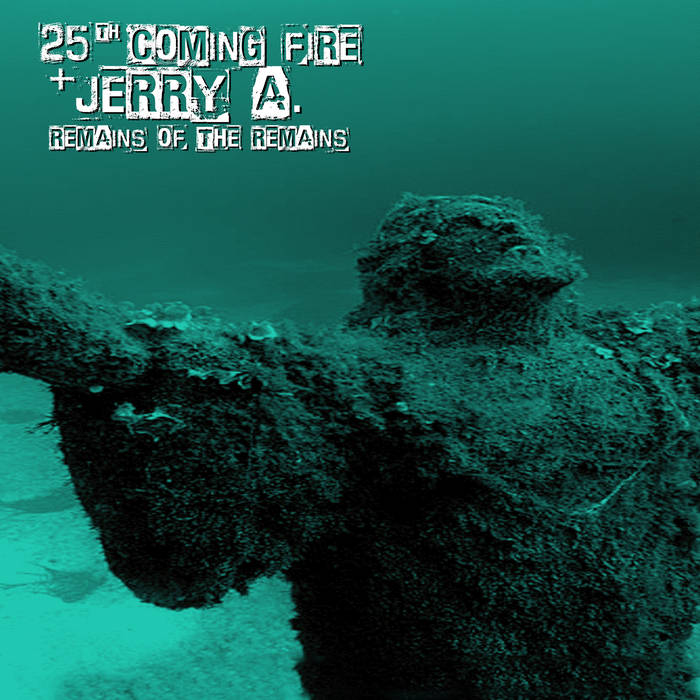 [DD-LP3280] 25th Coming Fire + Jerry A. - Remains of the remains (lp+cd)