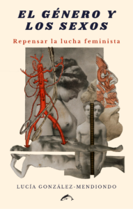 [9788412188769] El género y los sexos - Repensar la lucha feminista