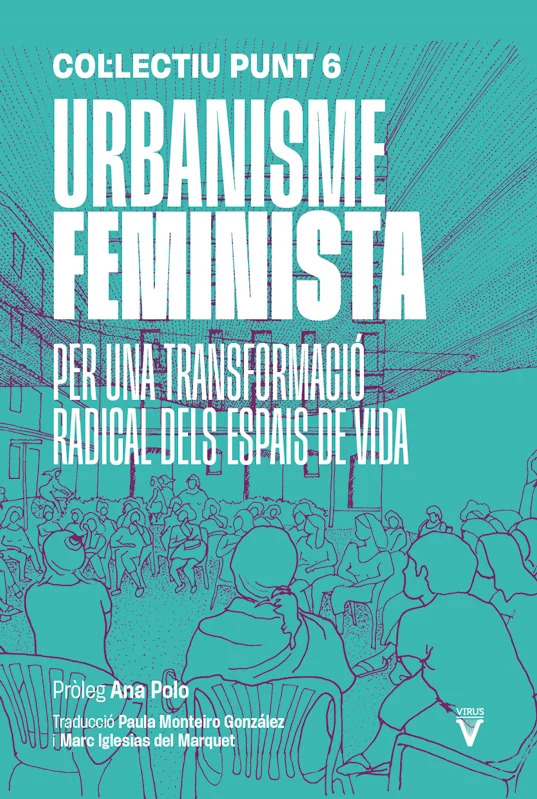 [PR/16977] URBANISME FEMINISTA - Per una transformació radical del espais de vida