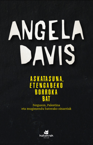 [9788416946013] Askatasuna, etengabeko borroka bat Ferguson, Palestina eta mugimendu baterako oinarriak